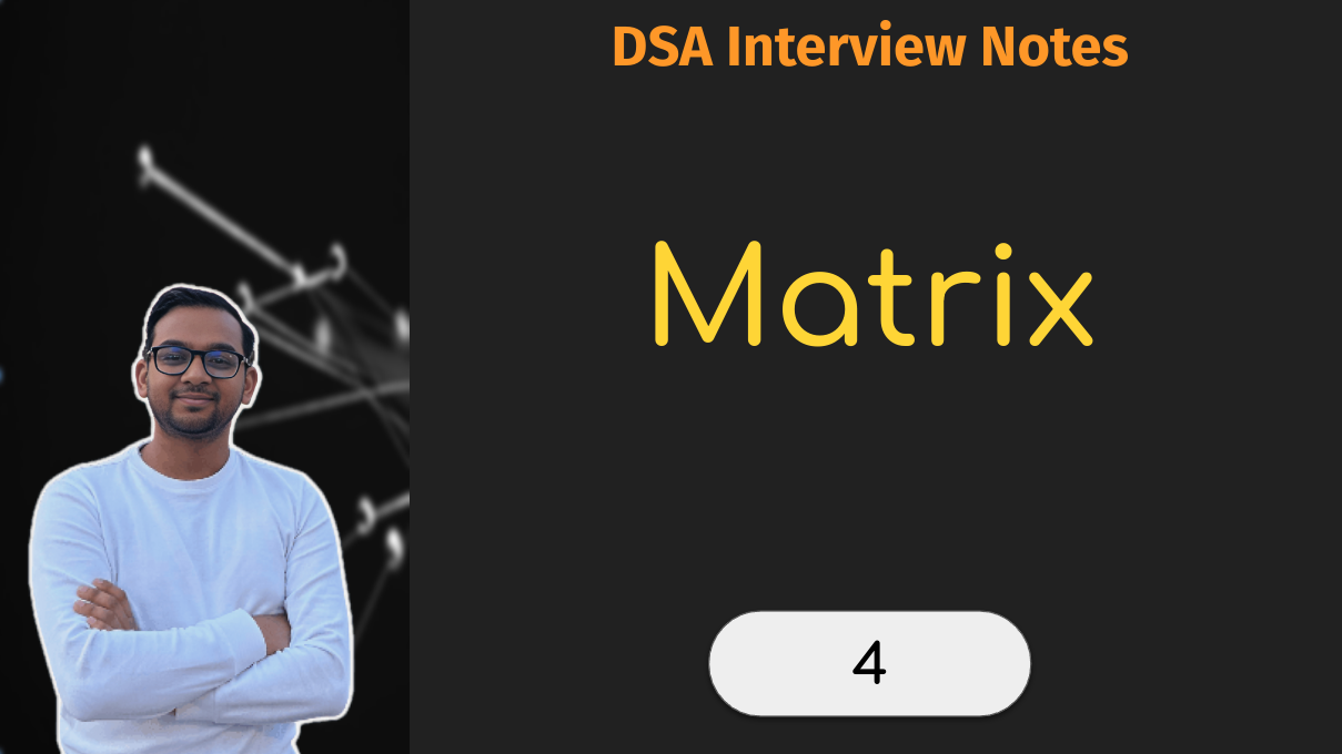 DSA Interview Notes: Matrix [Part 4] thumbnail