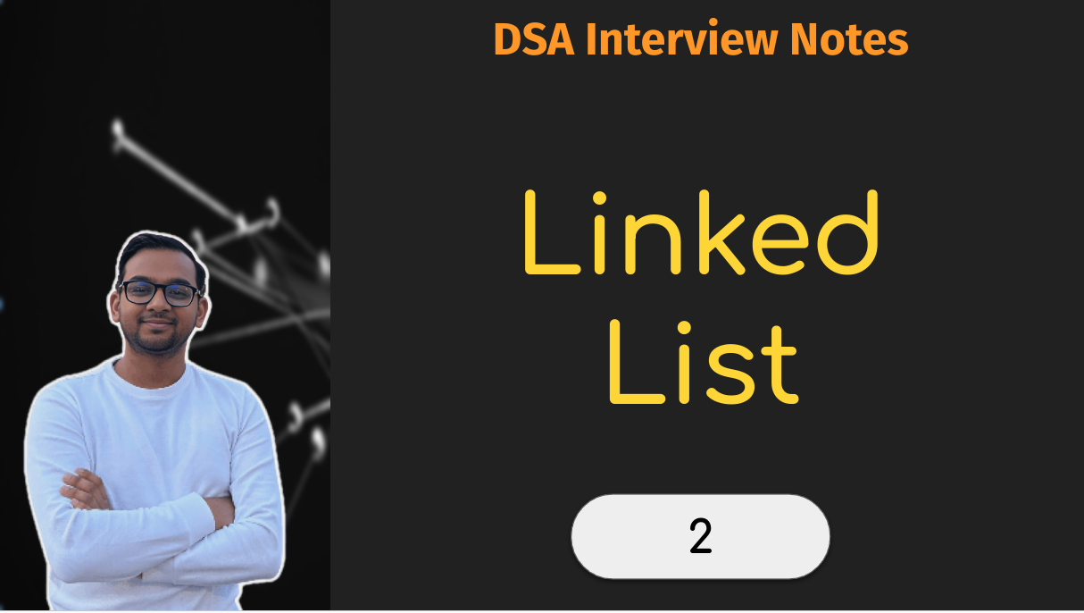 DSA Interview Notes: Linked List [Part 2] thumbnail